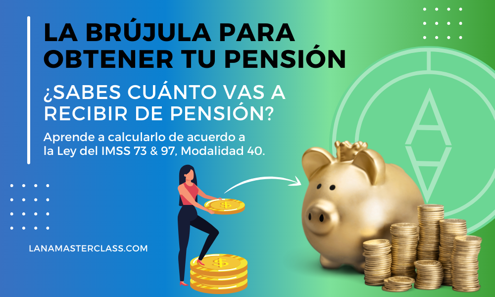 La Brújula para obtener tu Pensión.